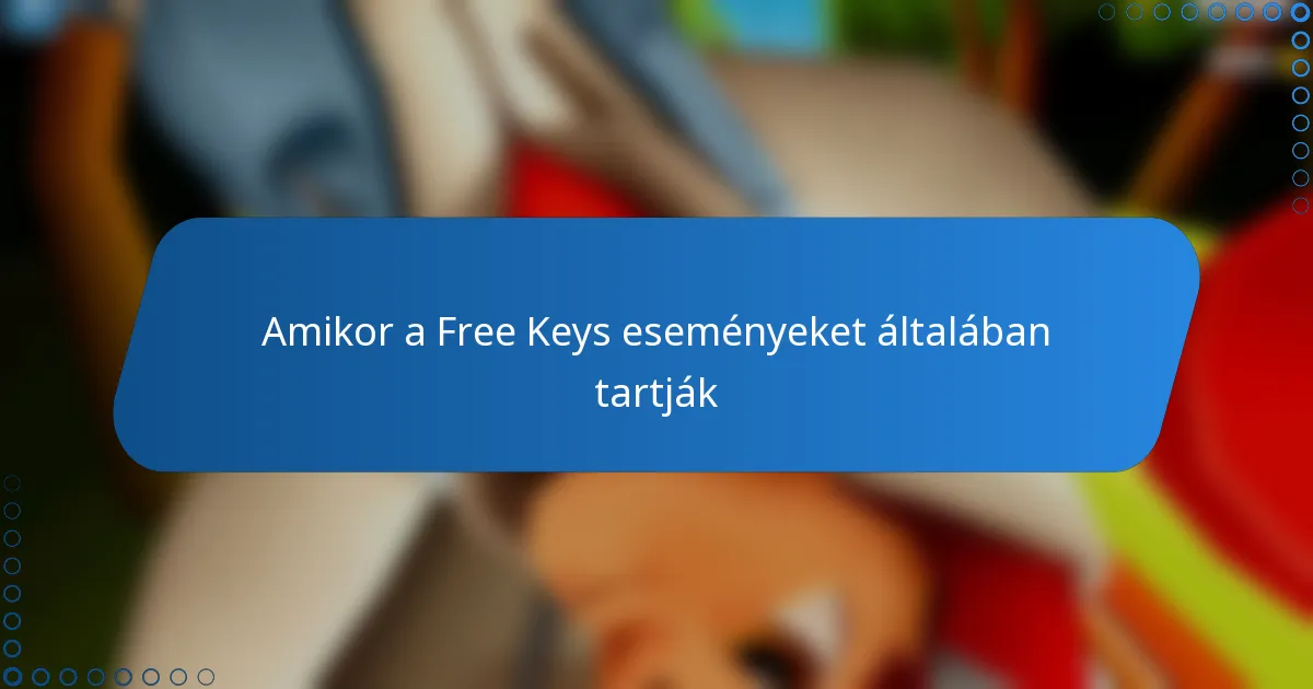 Amikor a Free Keys eseményeket általában tartják