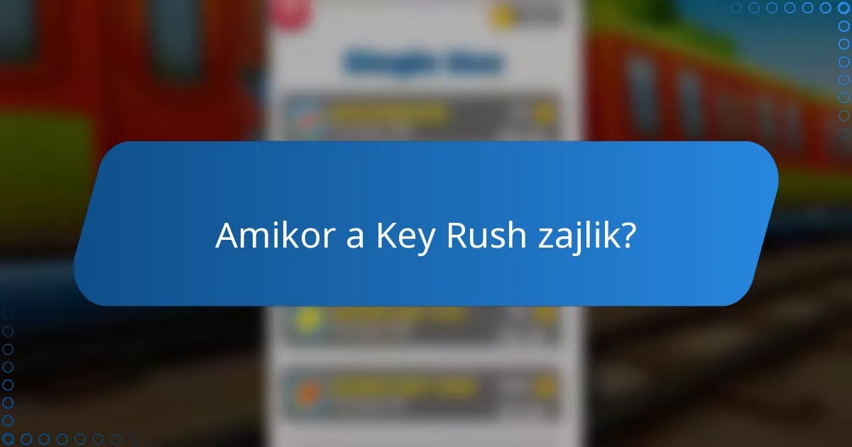 Amikor a Key Rush zajlik?