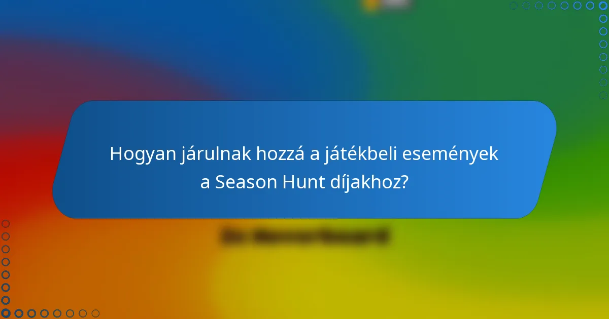 Hogyan járulnak hozzá a játékbeli események a Season Hunt díjakhoz?