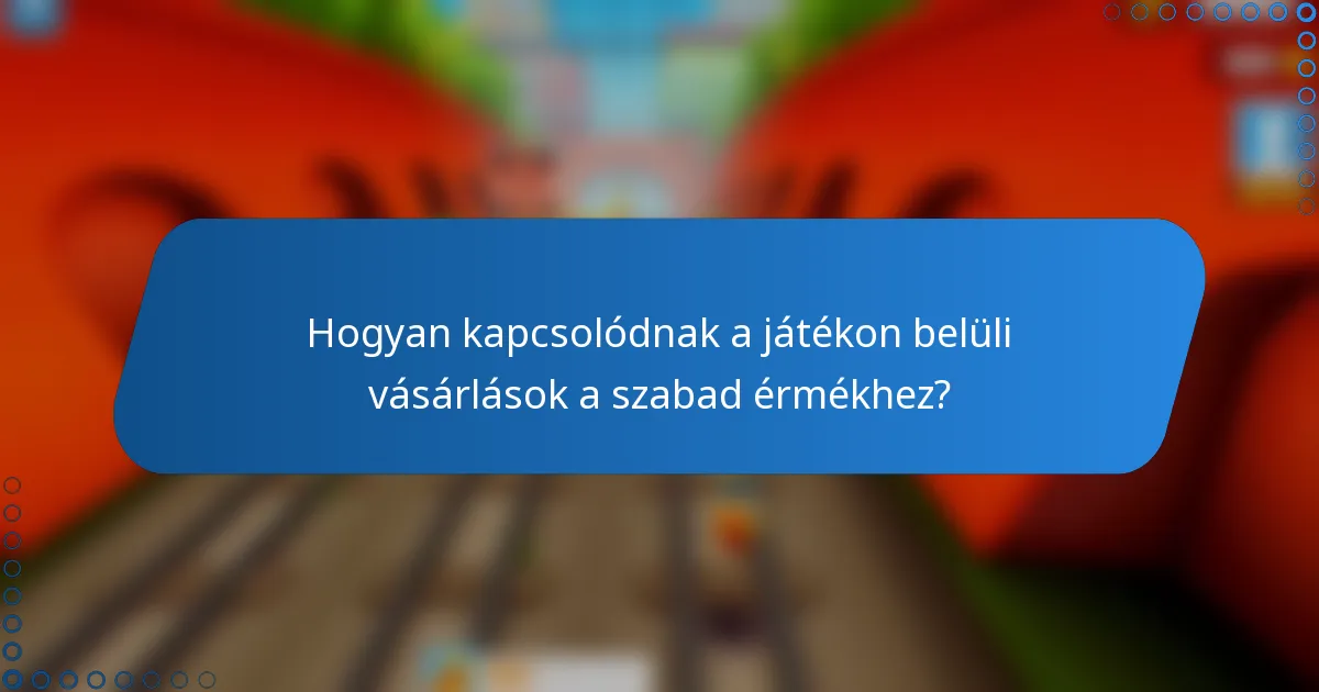 Hogyan kapcsolódnak a játékon belüli vásárlások a szabad érmékhez?