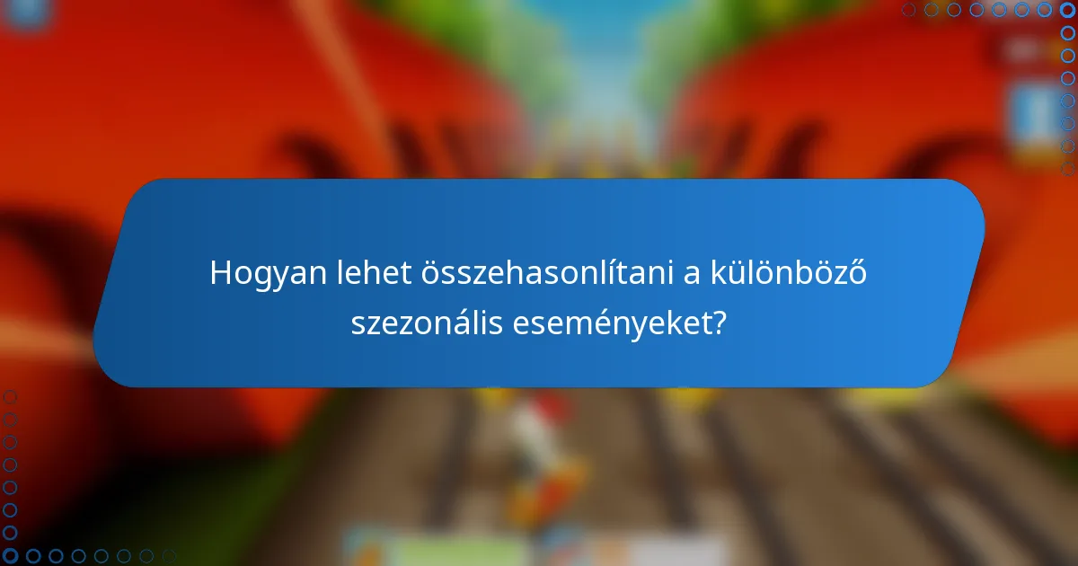 Hogyan lehet összehasonlítani a különböző szezonális eseményeket?