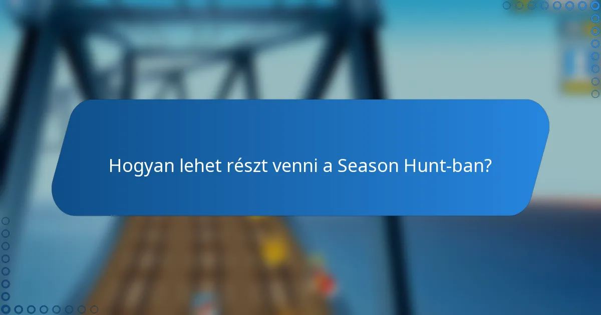 Hogyan lehet részt venni a Season Hunt-ban?