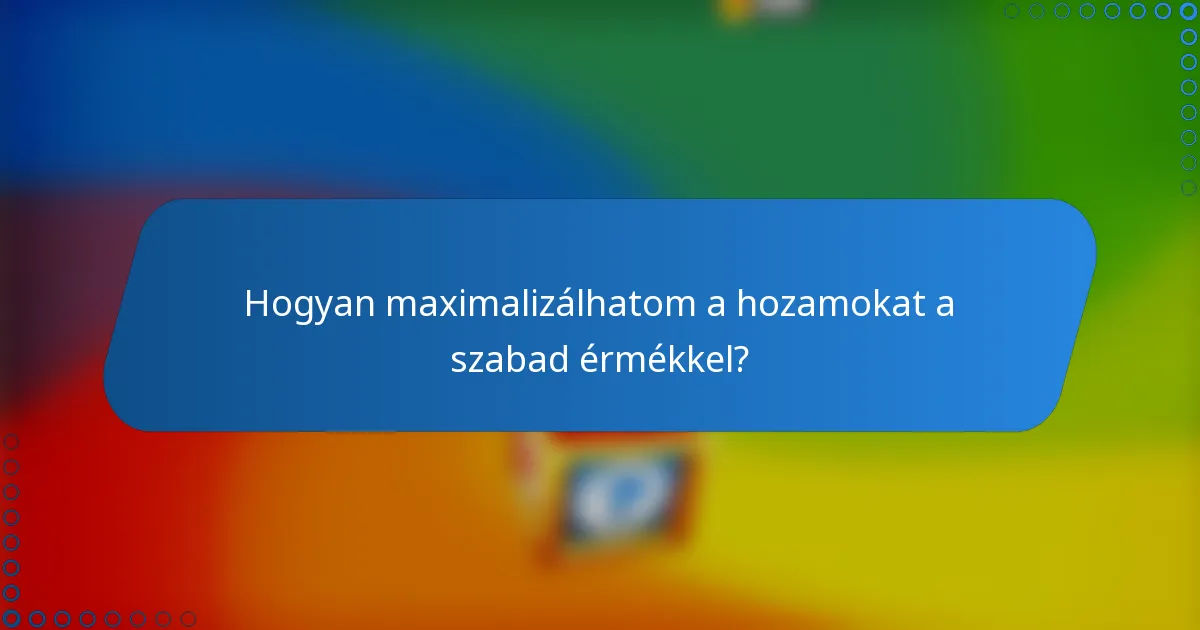 Hogyan maximalizálhatom a hozamokat a szabad érmékkel?