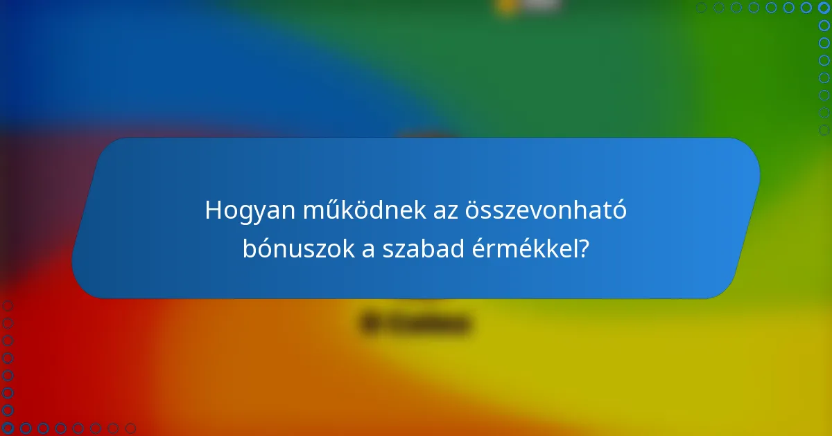 Hogyan működnek az összevonható bónuszok a szabad érmékkel?