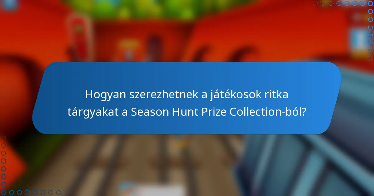 Hogyan szerezhetnek a játékosok ritka tárgyakat a Season Hunt Prize Collection-ból?