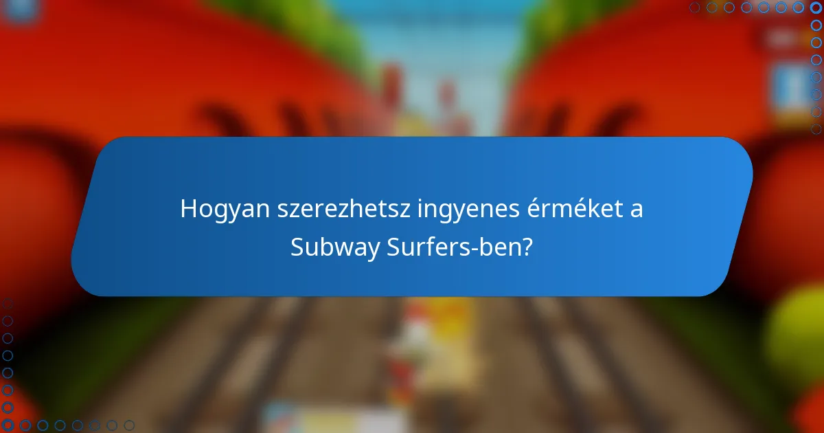 Hogyan szerezhetsz ingyenes érméket a Subway Surfers-ben?