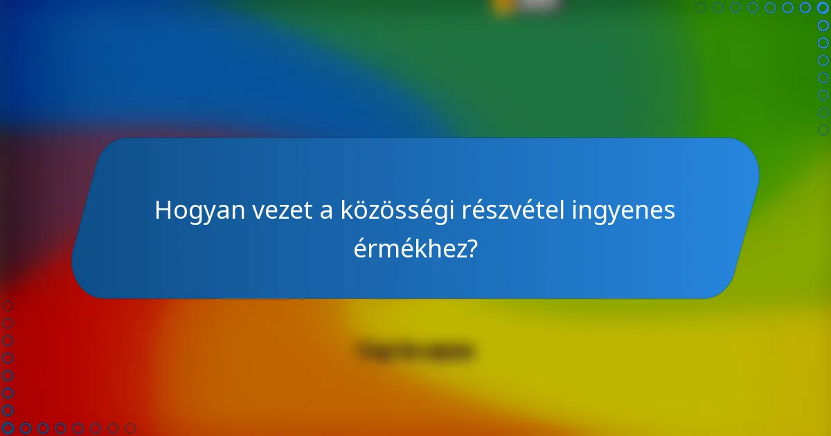Hogyan vezet a közösségi részvétel ingyenes érmékhez?