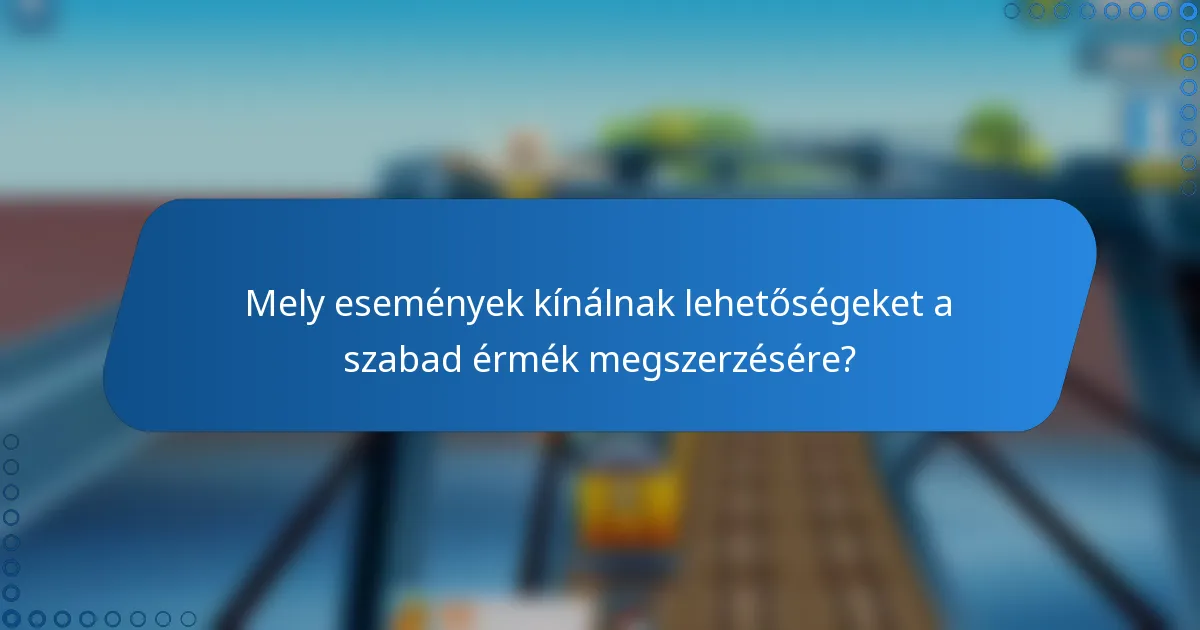 Mely események kínálnak lehetőségeket a szabad érmék megszerzésére?
