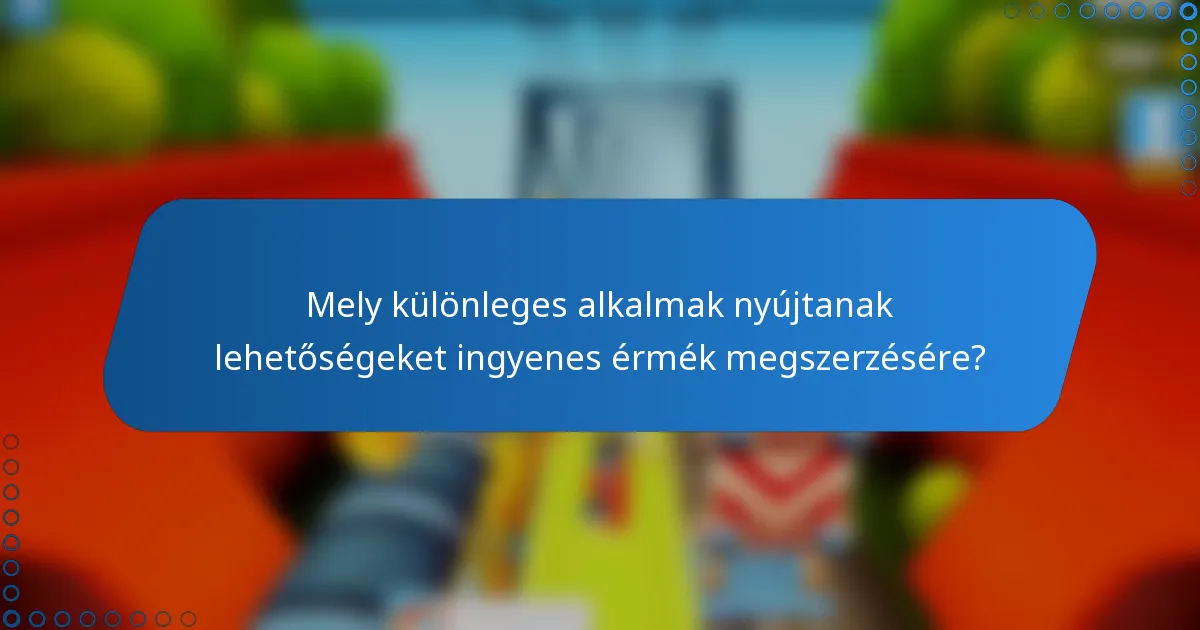 Mely különleges alkalmak nyújtanak lehetőségeket ingyenes érmék megszerzésére?