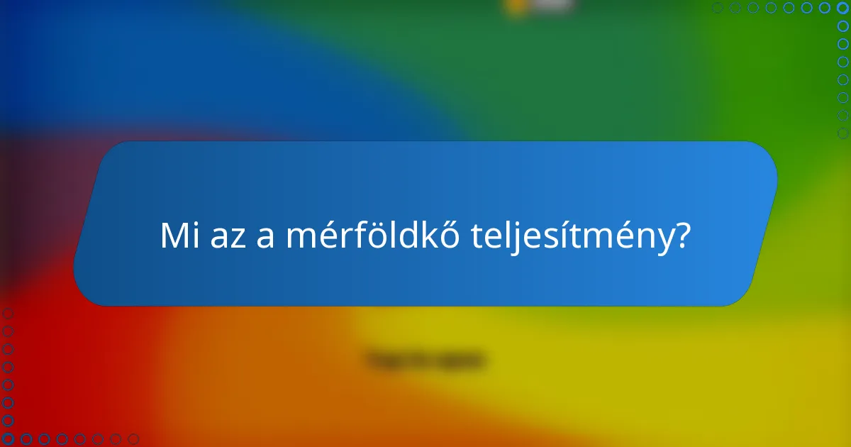 Mi az a mérföldkő teljesítmény?