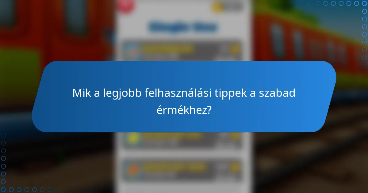 Mik a legjobb felhasználási tippek a szabad érmékhez?