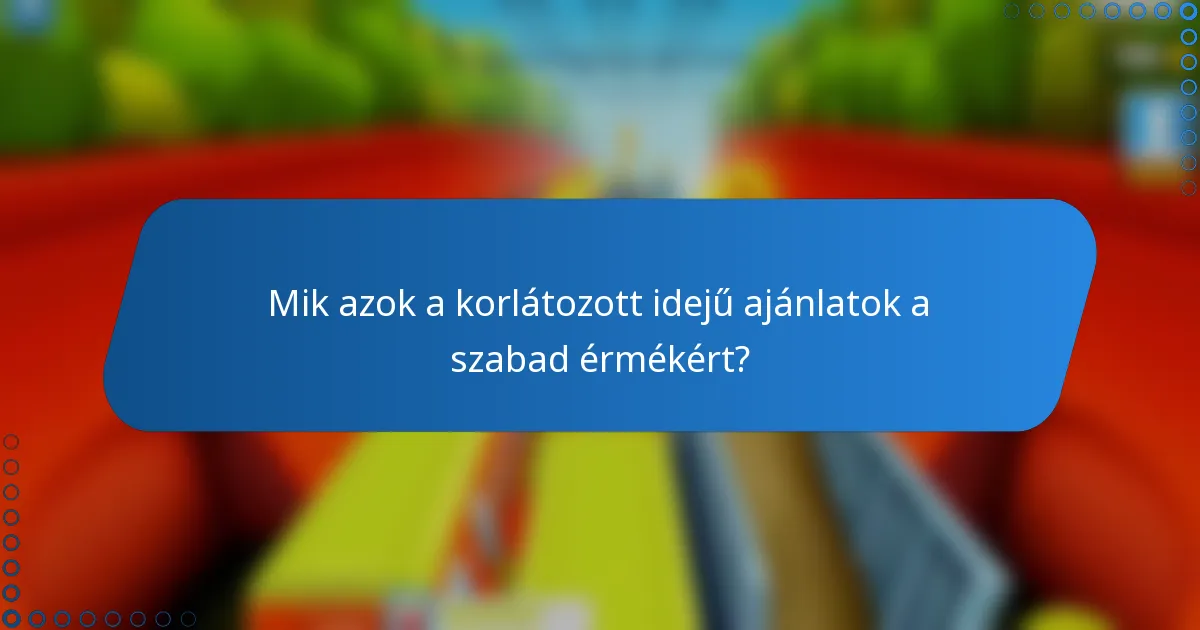 Mik azok a korlátozott idejű ajánlatok a szabad érmékért?
