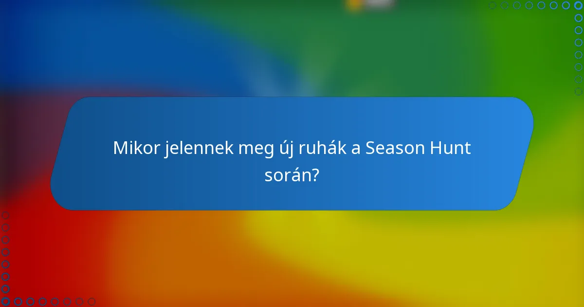 Mikor jelennek meg új ruhák a Season Hunt során?