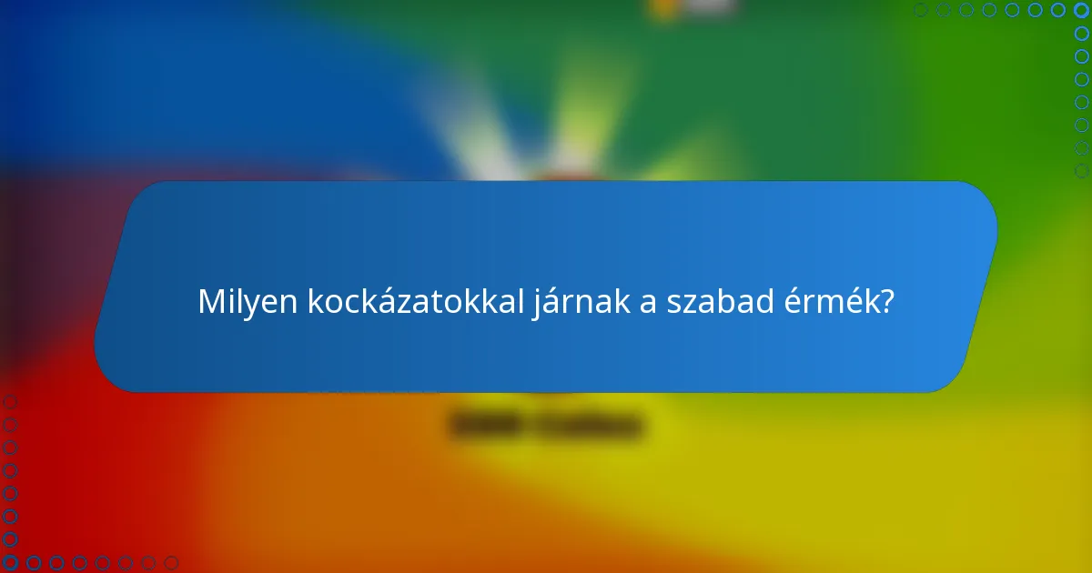 Milyen kockázatokkal járnak a szabad érmék?