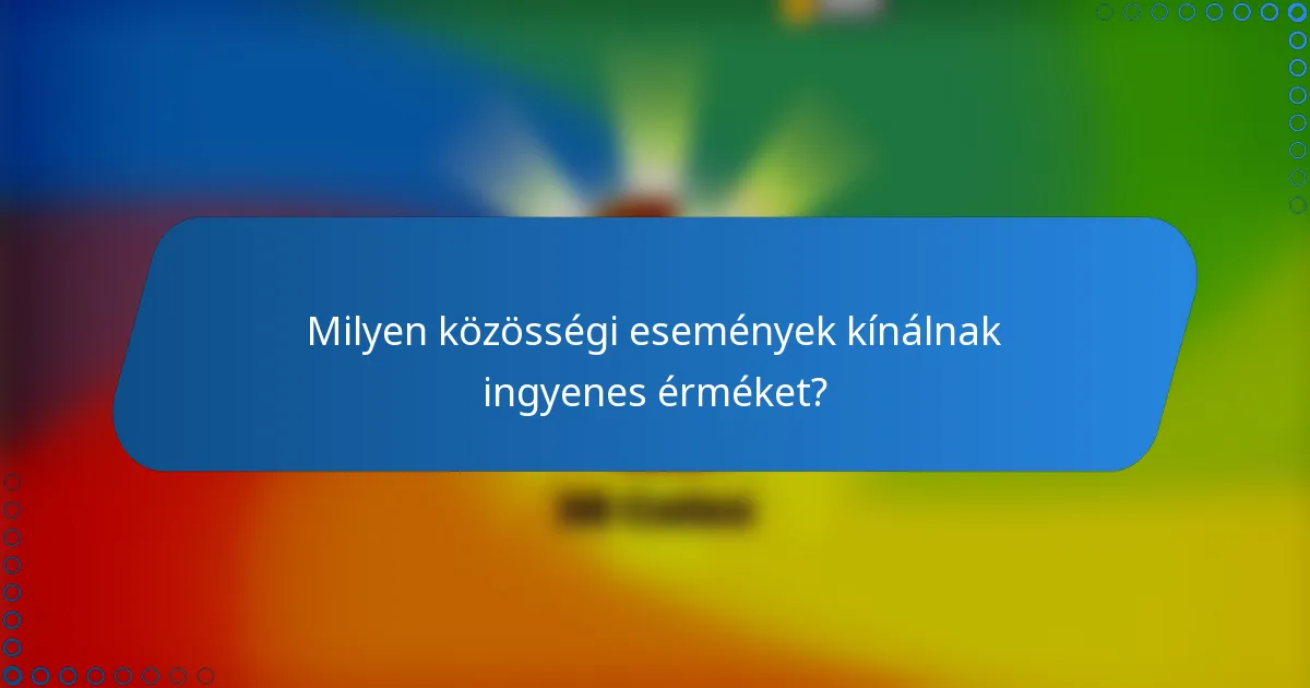 Milyen közösségi események kínálnak ingyenes érméket?